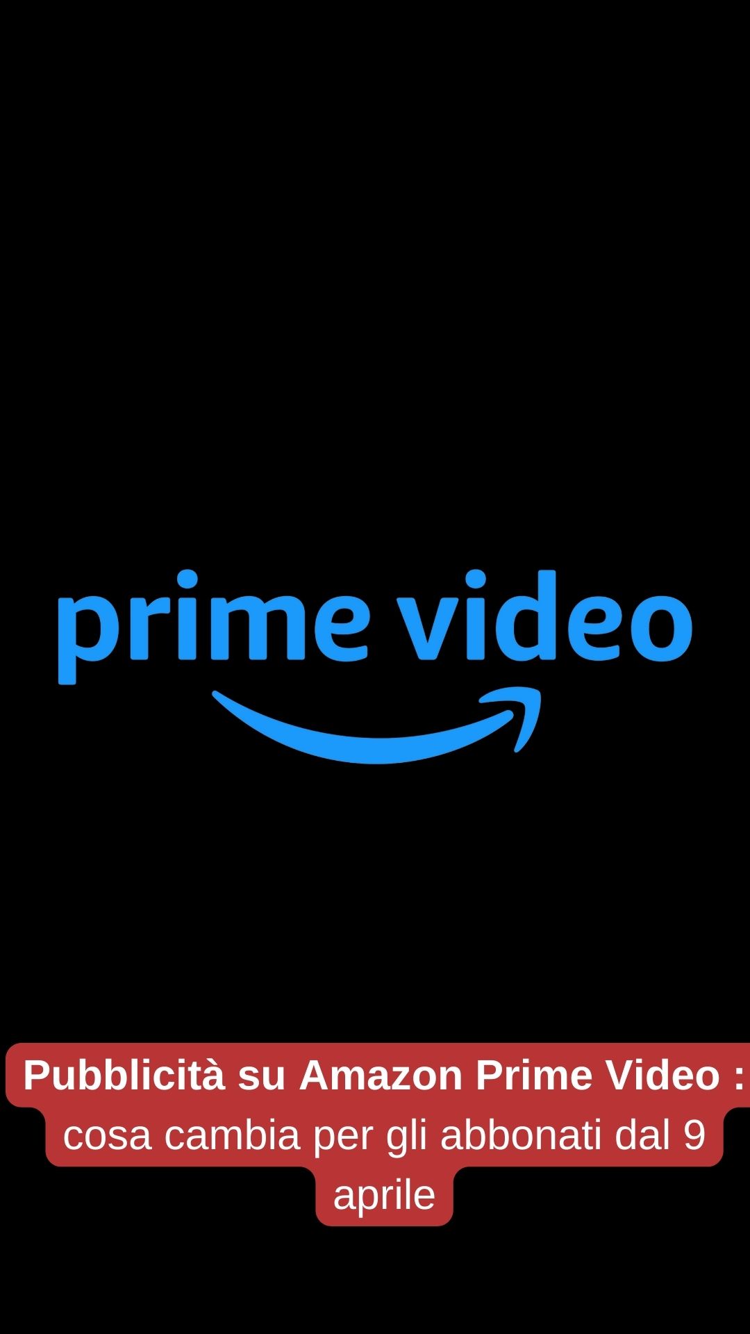 Pubblicità su Amazon Prime Video cosa cambia per gli abbonati dal 9 aprile